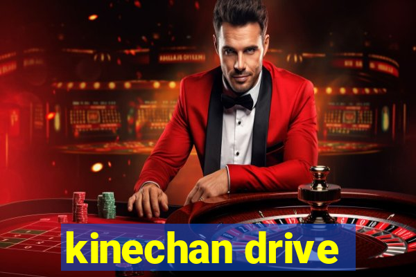 kinechan drive